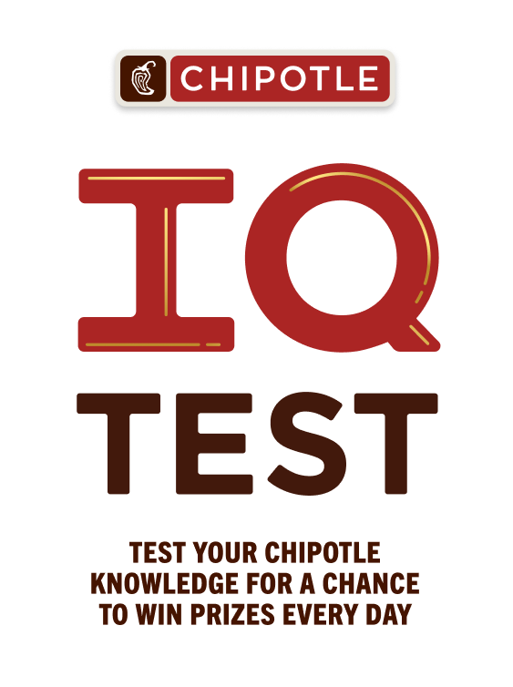 Chipotle IQ Test - Test your Chipotle knowledge for a chance to win prizes every day